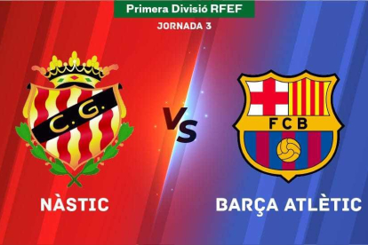 Segueix en directe el Nàstic - Barça Atlètic