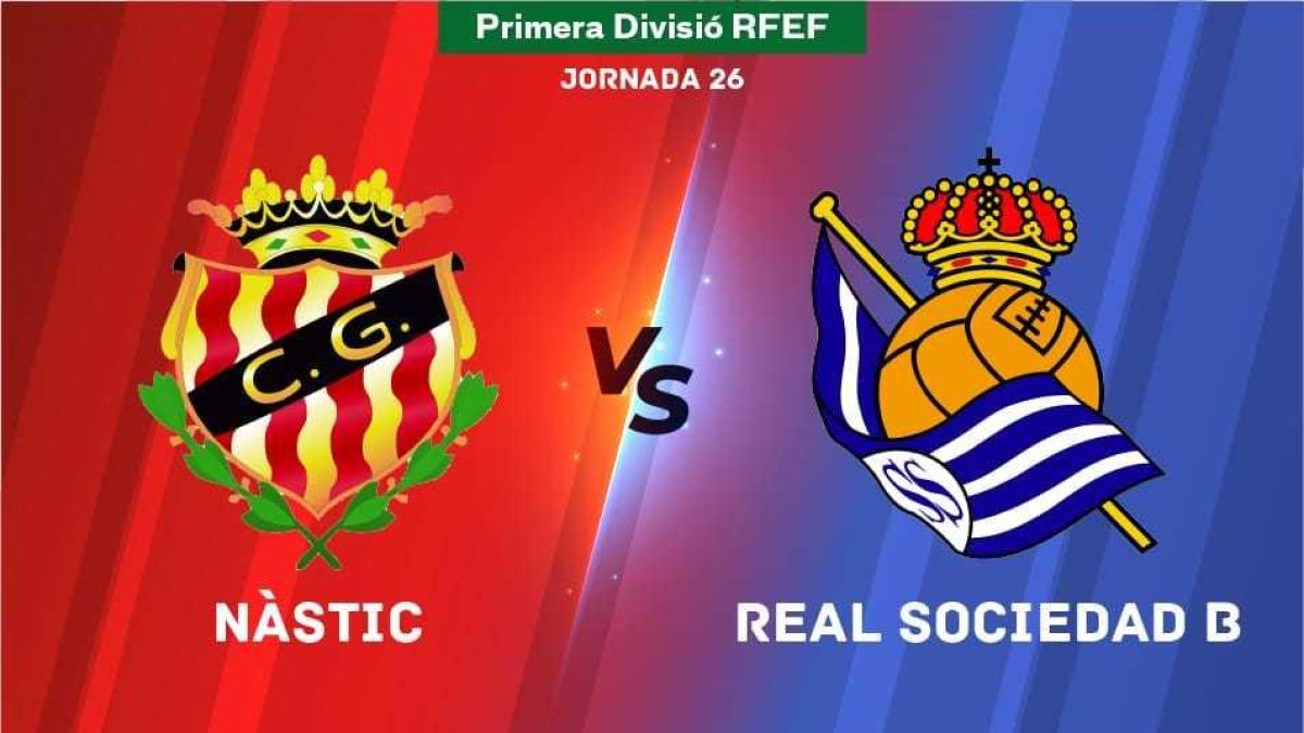 Segueix en directe el Nàstic-Real Sociedad B