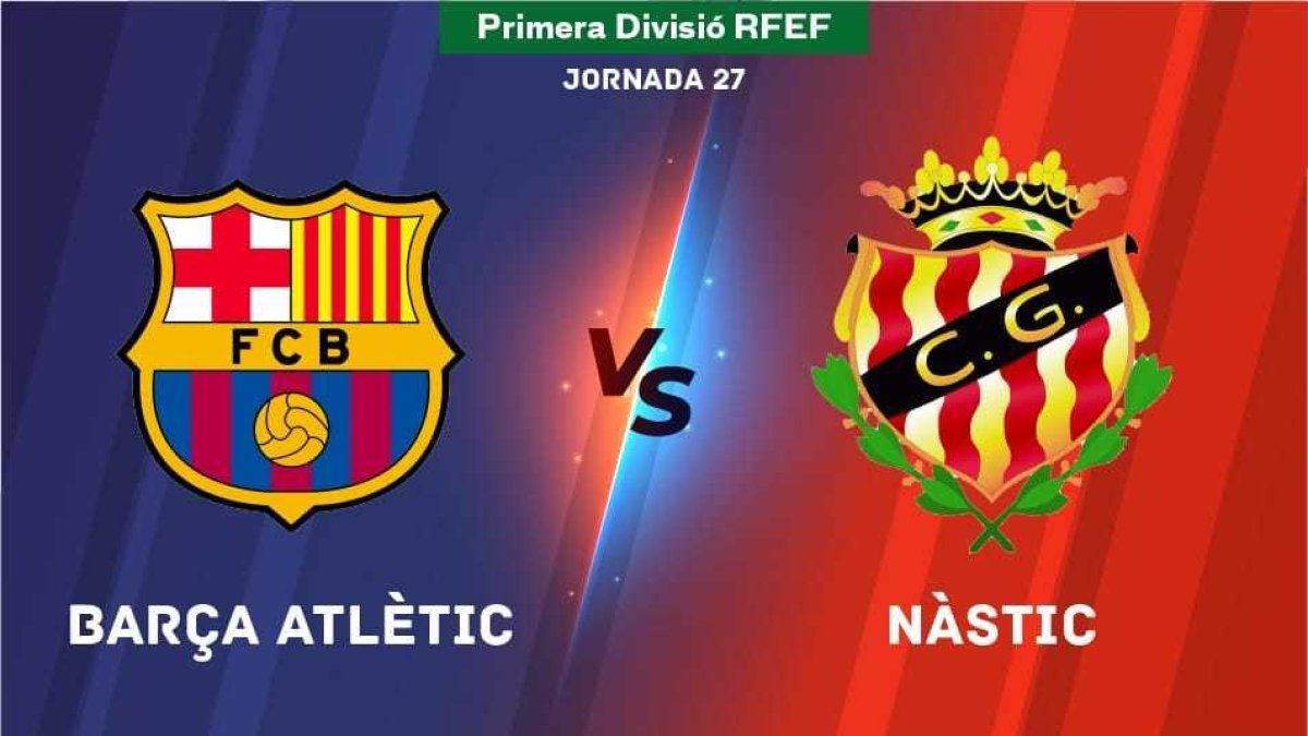 Segueix en directe el Barça Atlètic-Nàstic