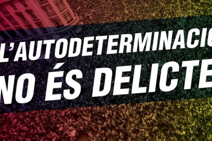 La manifestación del sábado lleva como lema 'L'autodeterminació no és cap delicte'.