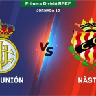 Sigue en directo el Real Unión-Nàstic