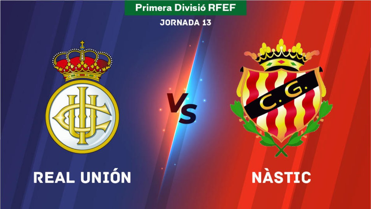 Segueix en directe el Real Unión-Nàstic